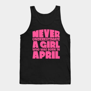 Never underestimate a girl who was born in April Tank Top